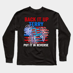 Back Up Terry Put It In Reverse 4th Of July Funny Patriotic Long Sleeve T-Shirt